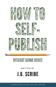  J.U. Scribe - How to Self-Publish Without Going Broke.
