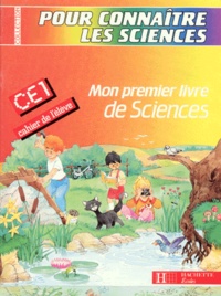 J Vandenbossche et R Romero - Mon premier livre de sciences CE1 - Cahier de l'élève.