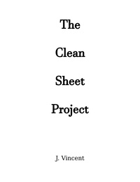  J. Vincent - The Clean Sheet Project.