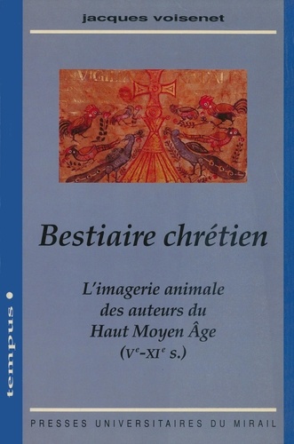 Bestiaire chrétien. L'imagerie animale des auteurs du Haut-Moyen Age (Ve-XIe s.)