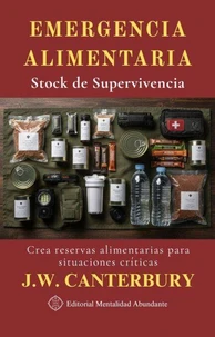 Emergencia Alimentaria: Stock de Supervivencia Crea reservas alimentarias para situaciones críticas