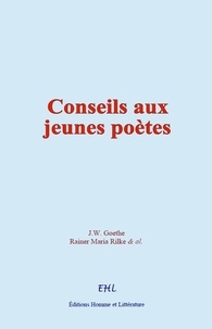J. W. Goethe et Rainer Maria Rilke - Conseils aux jeunes poètes.