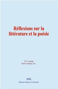 J. W. Goethe et Paul Verlaine - Réflexions sur la littérature et la poésie.