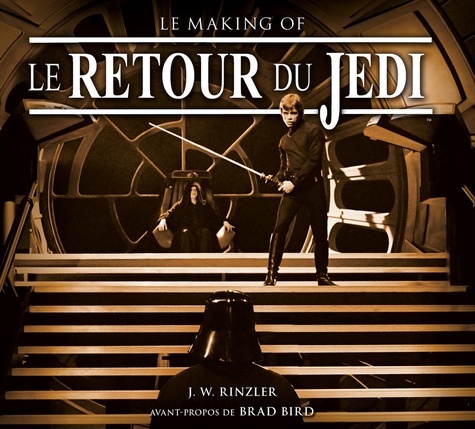 J. W. Rinzler - Star Wars Le Retour du Jedi - Le making of.