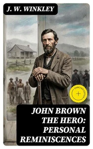 John Brown the Hero: Personal Reminiscences