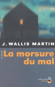 J Wallis Martin - La morsure du mal.