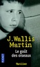 J Wallis Martin - Le goût des oiseaux.