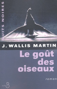 J Wallis Martin - Le Gout Des Oiseaux.