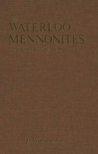 J. Winfield Fretz - The Waterloo Mennonites - A Community in Paradox.