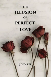 The Illusion of Perfect Love