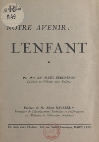 J.-Y. Fluet-Percheron et Albert Navarre - Notre avenir : l'enfant.