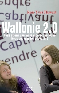 J-y Huwart - Wallonie 2.0. nous etions une puissance economique, nous pou.
