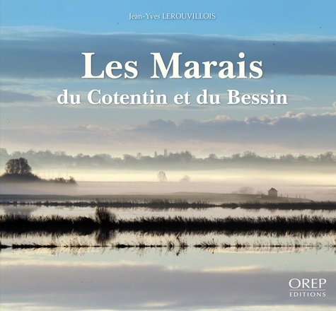 J.y. Lerouvillois - Les marais du Cotentin et du Bessin.