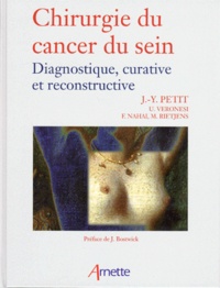 J-Y Petit et  Collectif - Chirurgie Du Cancer Du Sein. Diagnostique, Curative Et Reconstructive.