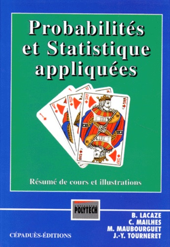 J-Y Tourneret et Bernard Lacaze - Probabilites Et Statistique Appliquees. Resume De Cours Et Illustrations.