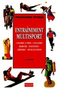 J Yacenda - Programme Fitness - Entraînement multisport, course à pied, cyclisme, marche, natation, aérobic, musculation.