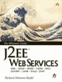 J2EE Web Services. The Ultimate Guide - XML - SOAP - WSDL - UDDI - WS-1 - JAX-RPC - JAXR - SAAJ - JAXP.