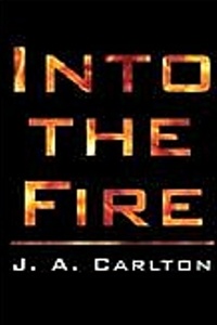  JA Carlton - Into The Fire - Freedom Fighters, #2.