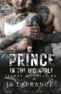  JA Lafrance - Prince In The big Apple - Crowns of Chaos MC Series.