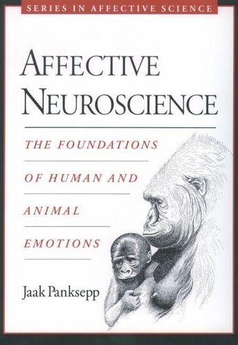 Jaak Panksepp - Affective Neuroscience - The Foundations of Human and Animal Emotions.