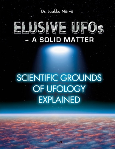Elusive UFOs - a Solid Matter. Scientific Grounds of Ufology Explained