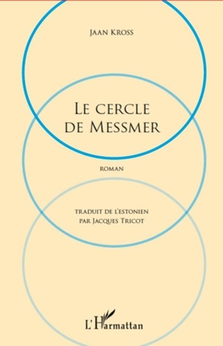 Jaan Kross - Le cercle de Messmer.