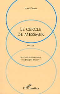 Jaan Kross - Le cercle de Messmer.