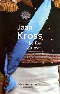 Jaan Kross - Le fou du tzar.