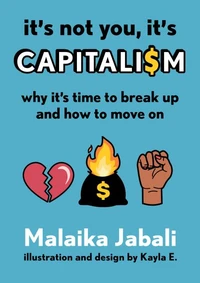 It's Not You, It's Capitalism