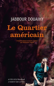 Jabbour Douaihy - Le quartier américain.