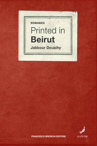 Jabbour Douaihy et Elisabetta Bartuli - Printed in Beirut.