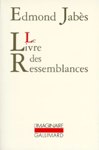 Le livre des ressemblances. le soupçon. le désert. l'ineffaçable