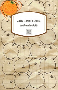 Jabrâ-Ibrâhîm Jabrâ - Le premier puits.