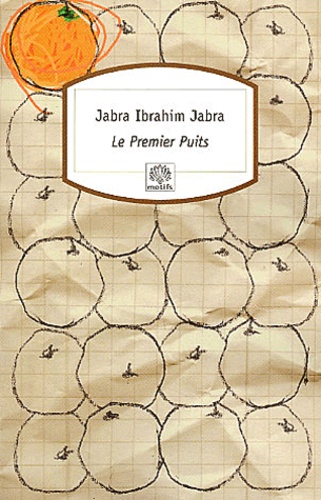 Jabrâ-Ibrâhîm Jabrâ - Le premier puits.