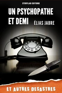UN PSYCHOPATHE ET DEMI et autres désastres