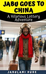 Jabu Goes to China: A Hilarious Lottery Adventure