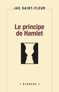 Jac Saint-Fleur - Le principe de Hamlet.