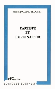 L'artiste et l'ordinateur : socioanalyse d'une rencontre singulière et de ses conséquences