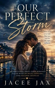 Our Perfect Storm: An Emotional Small-Town Romance Filled With Secrets, Longing, and Second Chances