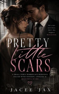Pretty Little Scars: A Small-Town Workplace Romance Filled With Tension, Longing & Beautiful Scars