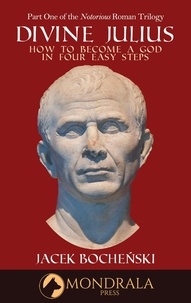 Livre pdf télécharger gratuitement Divine Julius  - The Notorious Roman Trilogy, #1 par Jacek Bocheński