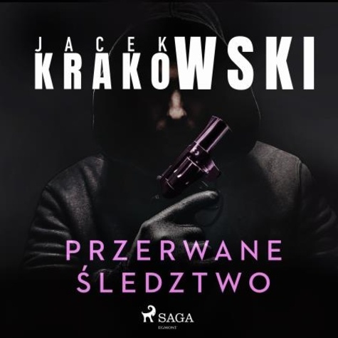 Jacek Krakowski et Tomasz Ignaczak - Przerwane śledztwo.