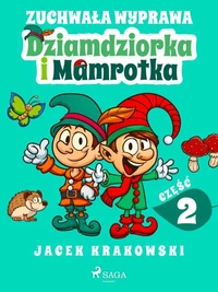 Zuchwała wyprawa Dziamdziorka i Mamrotka
