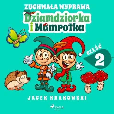 Jacek Krakowski et Leszek Filipowicz - Zuchwała wyprawa Dziamdziorka i Mamrotka.