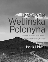  Jacek Lidwin - Through the Wetlinska Polonyna. Landscape and Nature Photo Book.