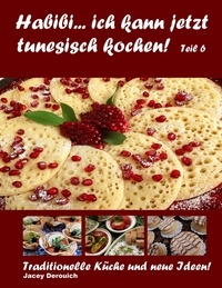 Jacey Derouich - Habibi... ich kann jetzt tunesisch kochen! Teil 6 - Traditionelle Küche und neue Ideen!.
