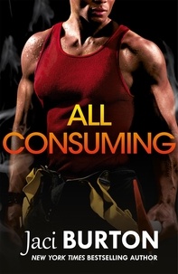 Jaci Burton - All Consuming - A tale of searing passion and rekindled love you won't want to miss!.