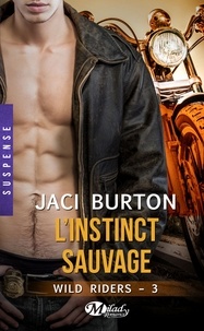 Jaci Burton - L'Instinct sauvage - Wild Riders, T3.