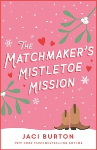 Jaci Burton - The Matchmaker's Mistletoe Mission - A delightful Christmas treat!.