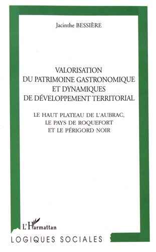 Valorisation du patrimoine gastronomique et dynamiques de développement territorial. Le haut plateau de l'Aubrac, le pays de Roquefort et le Périgord Noir